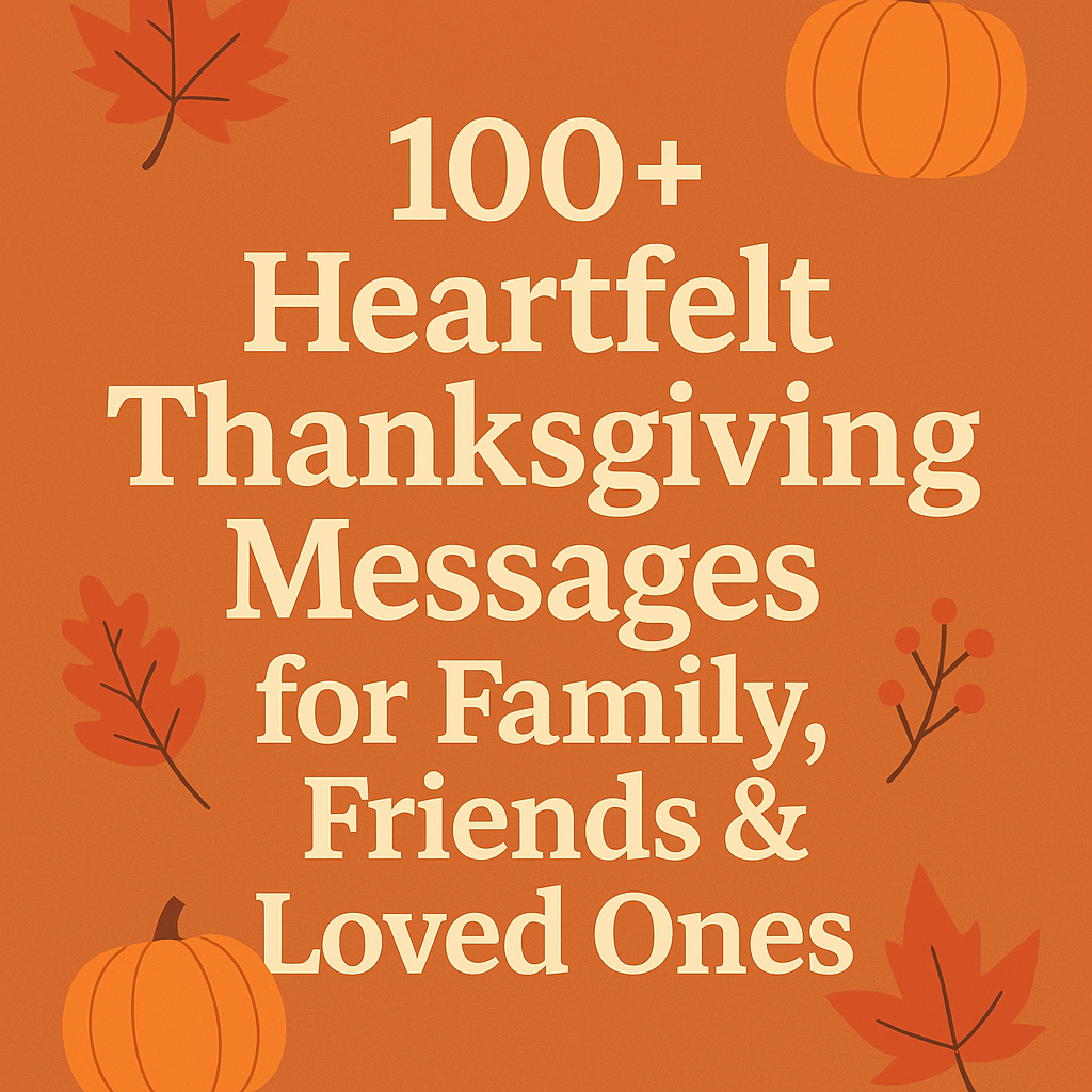 100+ Heartfelt Thanksgiving Messages for Family, Friends & Loved Ones